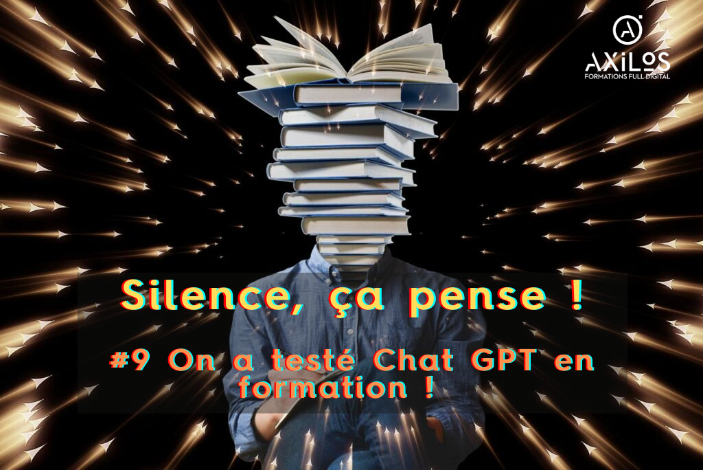 Silence ça pense !
On a testé Chat GPT en formation ! (numéro 9)